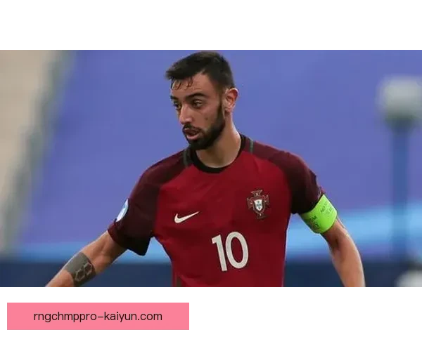 布鲁诺在葡萄牙队的作用持续提升，成为中场核心支柱助力球队发展